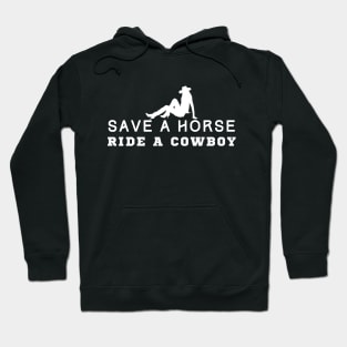 Save A Horse Ride A Cowboy Hoodie